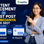 Content Placement vs Guest Post: Apa Bedanya untuk SEO?